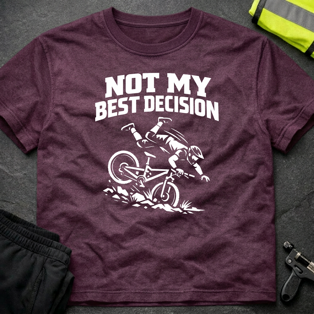 Not my best decision T-Shirt