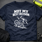 Not my best decision T-Shirt