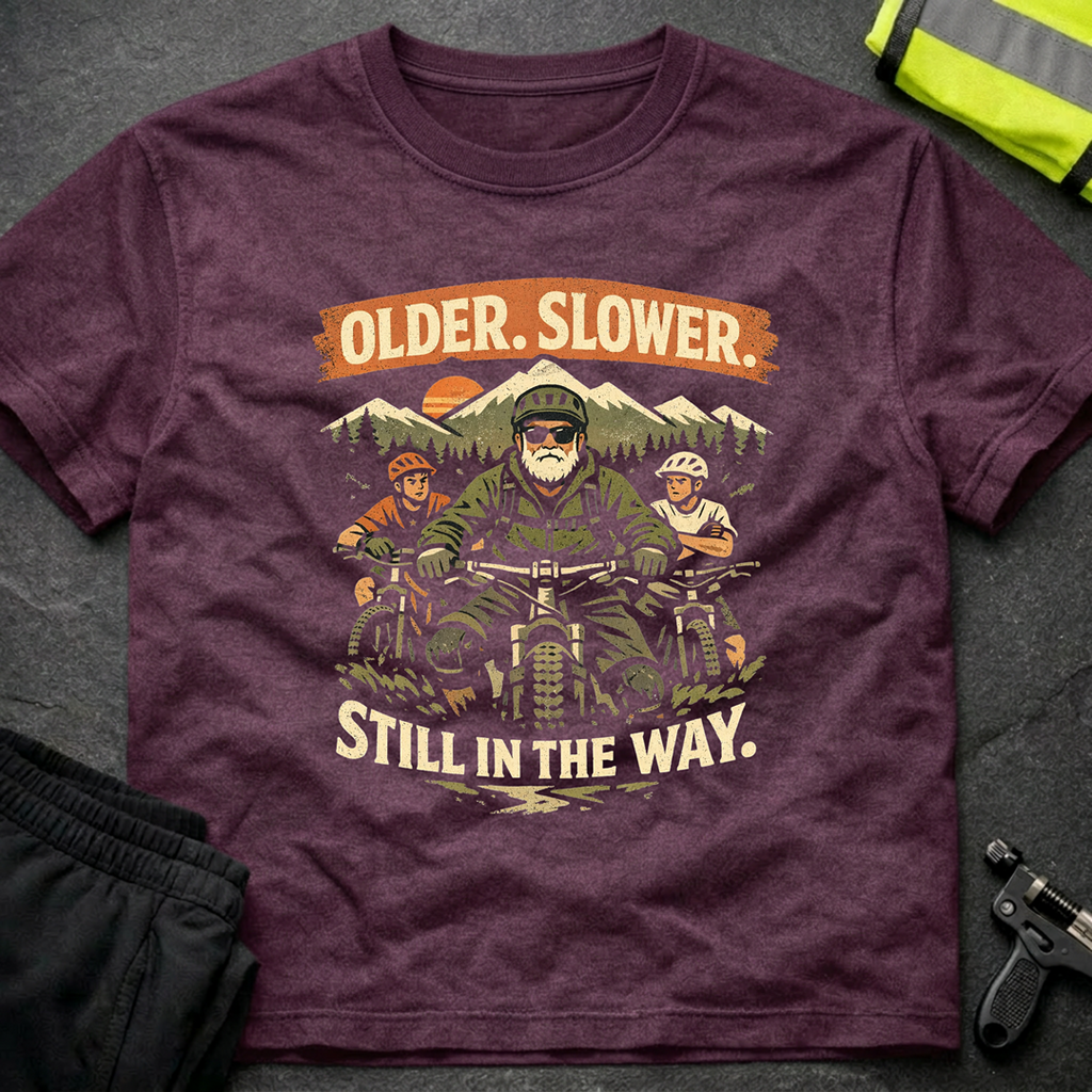 Older Slower Still in the way T-Shirt