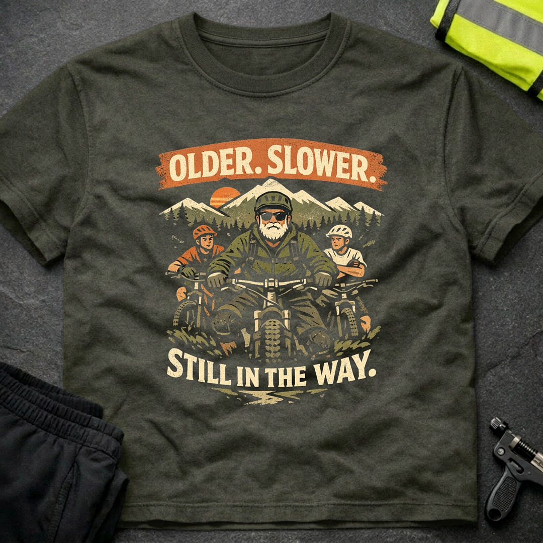 Older Slower Still in the way T-Shirt