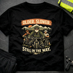 Older Slower Still in the way T-Shirt