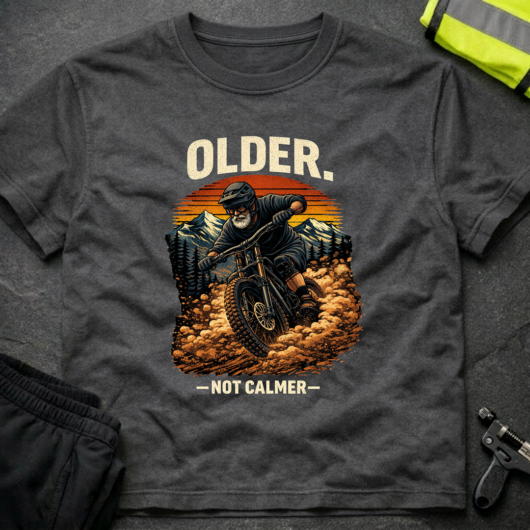 Older not calmer T-Shirt