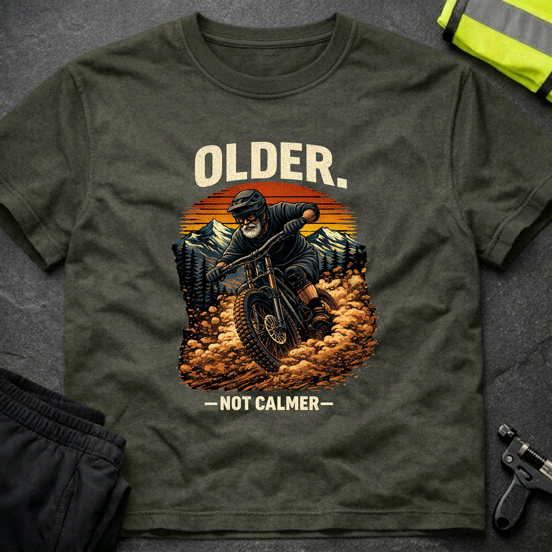 Older not calmer T-Shirt