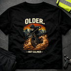 Older not calmer T-Shirt