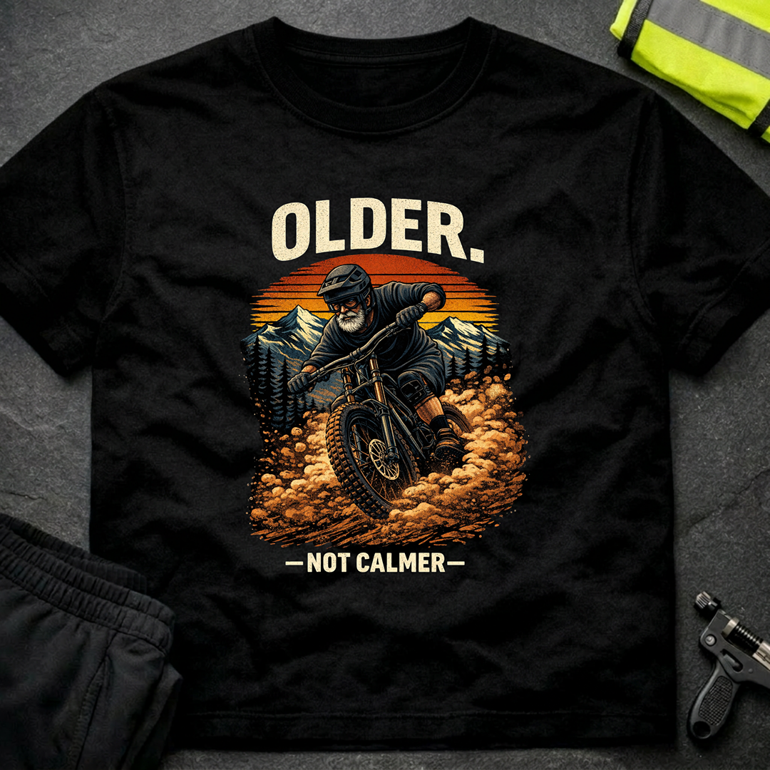 Older not calmer T-Shirt