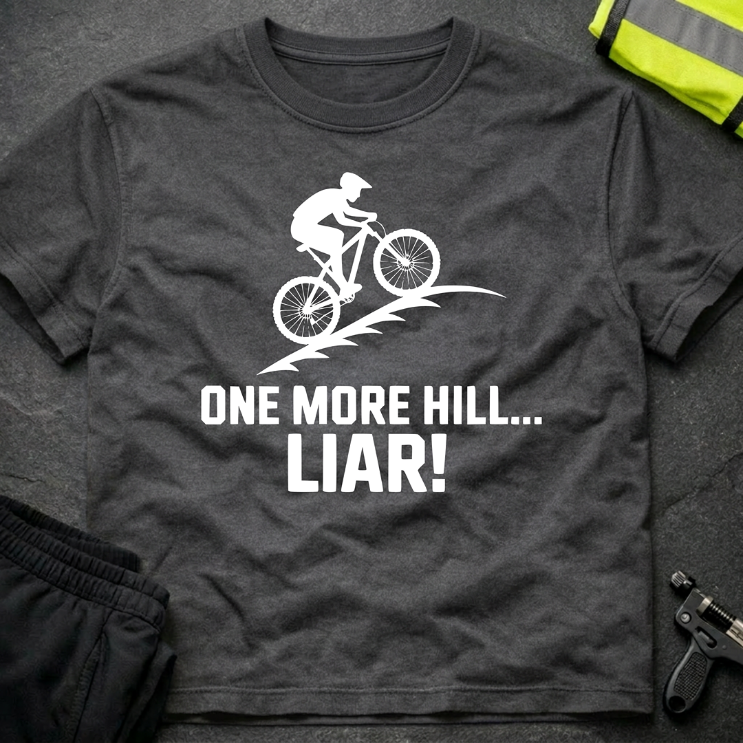 One more hill... Liar! MTB T-Shirt