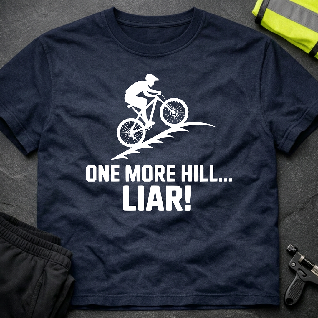 One more hill... Liar! MTB T-Shirt