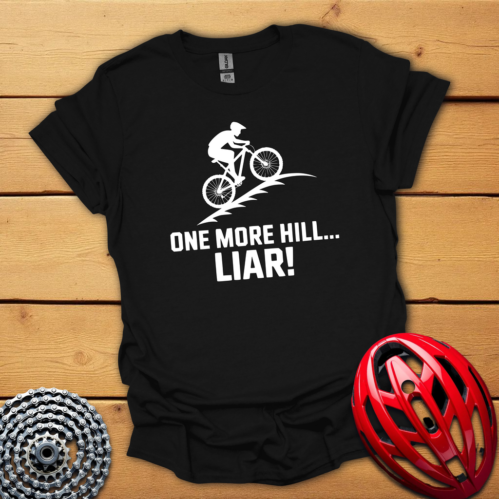 One more hill... Liar! MTB T-Shirt