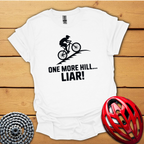 One more hill... Liar! MTB T-Shirt