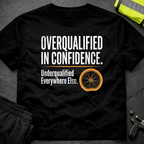 Overqualified in Confidence T-Shirt