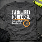 Overqualified in Confidence T-Shirt