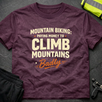 Paying money to climb mountains T-Shirt