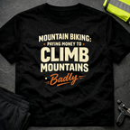 Paying money to climb mountains T-Shirt