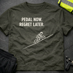 Pedal now Regret later T-Shirt
