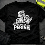 Pedal or Perish T-Shirt