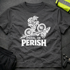 Pedal or Perish T-Shirt