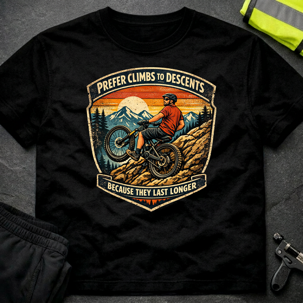 Prefer climbs to descents T-Shirt
