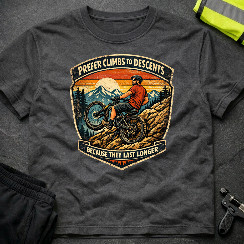 Prefer climbs to descents T-Shirt