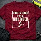 Pretty good for a girl rider T-Shirt