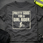 Pretty good for a girl rider T-Shirt