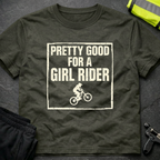 Pretty good for a girl rider T-Shirt