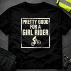 Pretty good for a girl rider T-Shirt