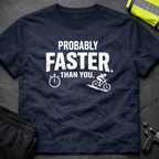 Probably faster than you T-Shirt