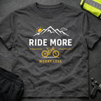 Ride more Worry less T-Shirt
