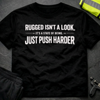 Rugged isn't a look T-Shirt