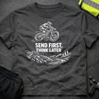 Send first Think later T-Shirt