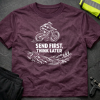 Send first Think later T-Shirt
