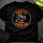 Shifts are my problem T-Shirt