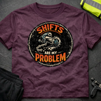 Shifts are my problem T-Shirt