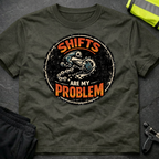 Shifts are my problem T-Shirt