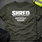 Shred Agressively Average T-Shirt