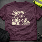 Sorry can't. Riding bikes T-Shirt