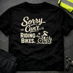 Sorry can't. Riding bikes T-Shirt