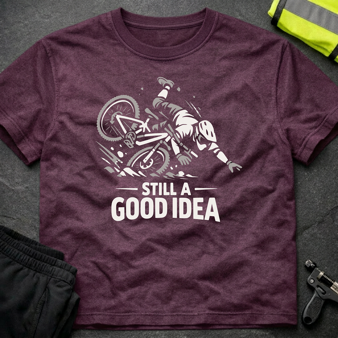 Still a good idea T-Shirt