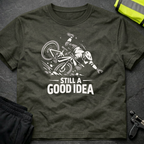Still a good idea T-Shirt