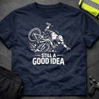 Still a good idea T-Shirt