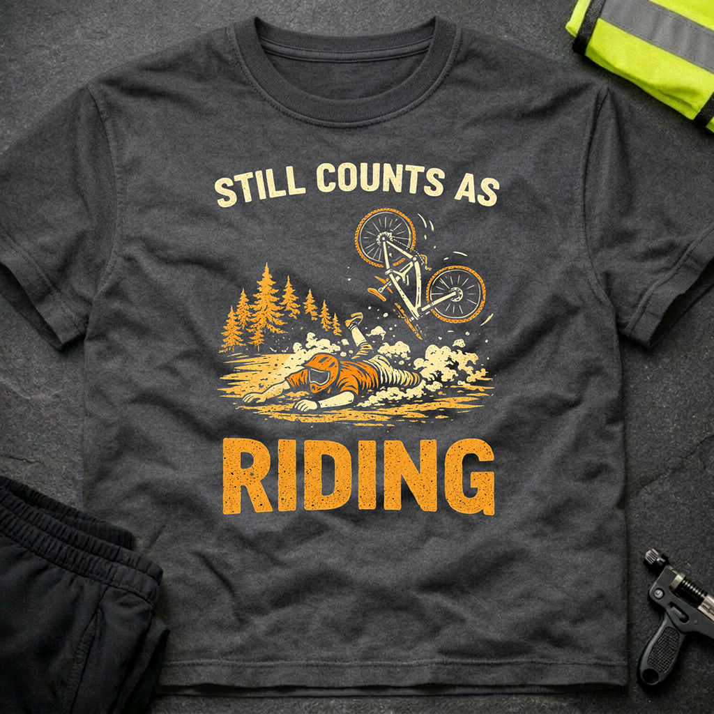 Still counts as riding T-Shirt