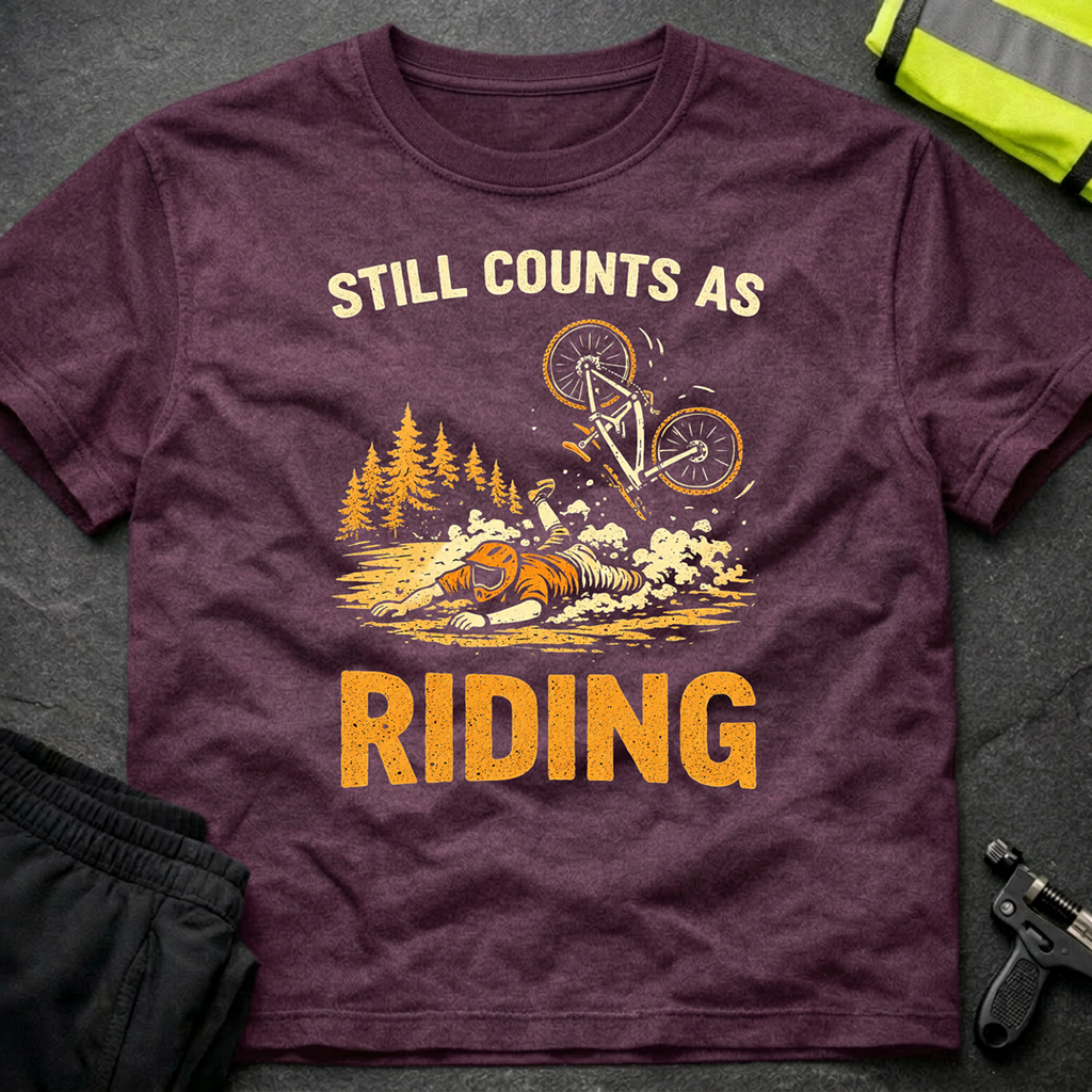 Still counts as riding T-Shirt