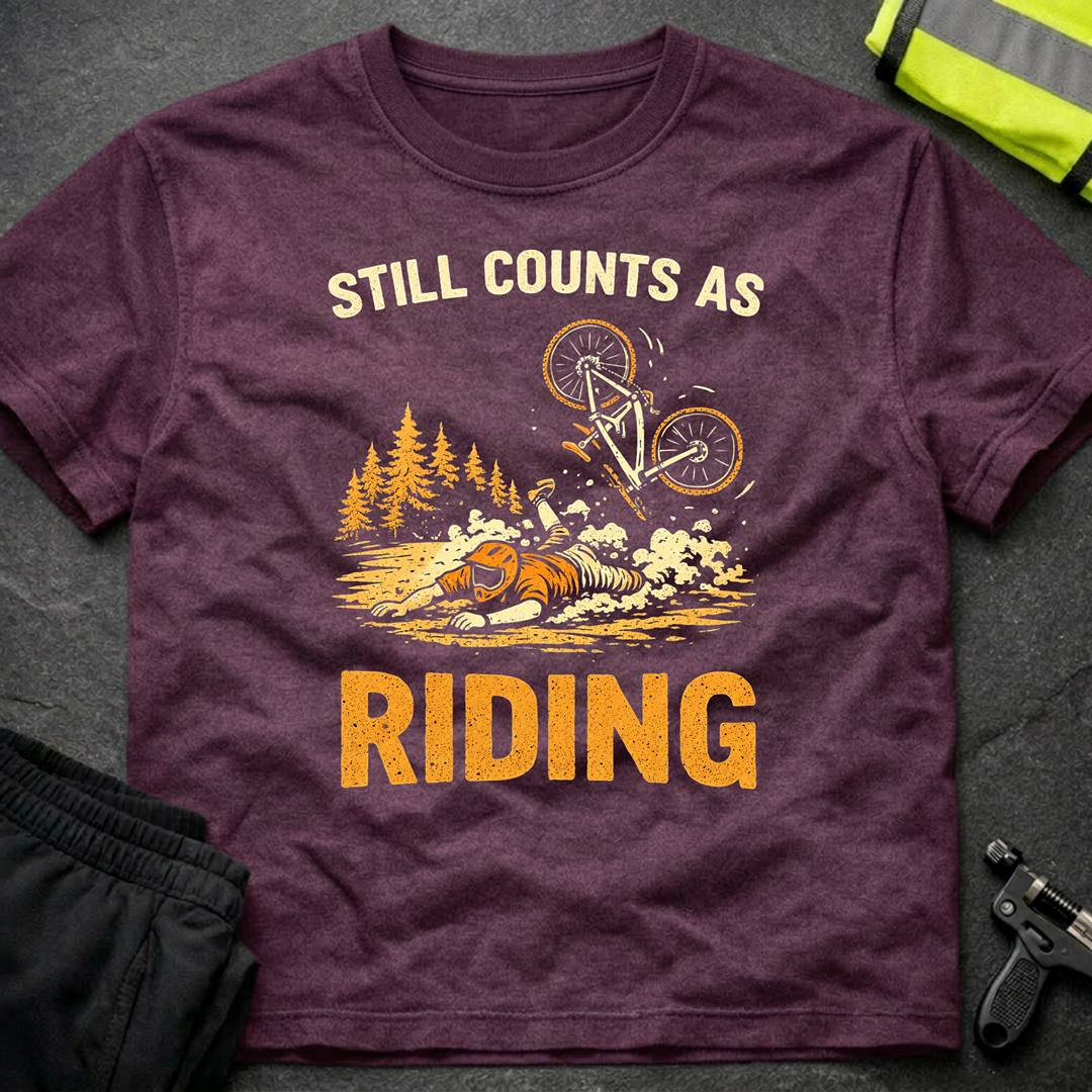Still counts as riding T-Shirt