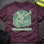 Still gonna send it T-Shirt