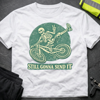 Still gonna send it T-Shirt