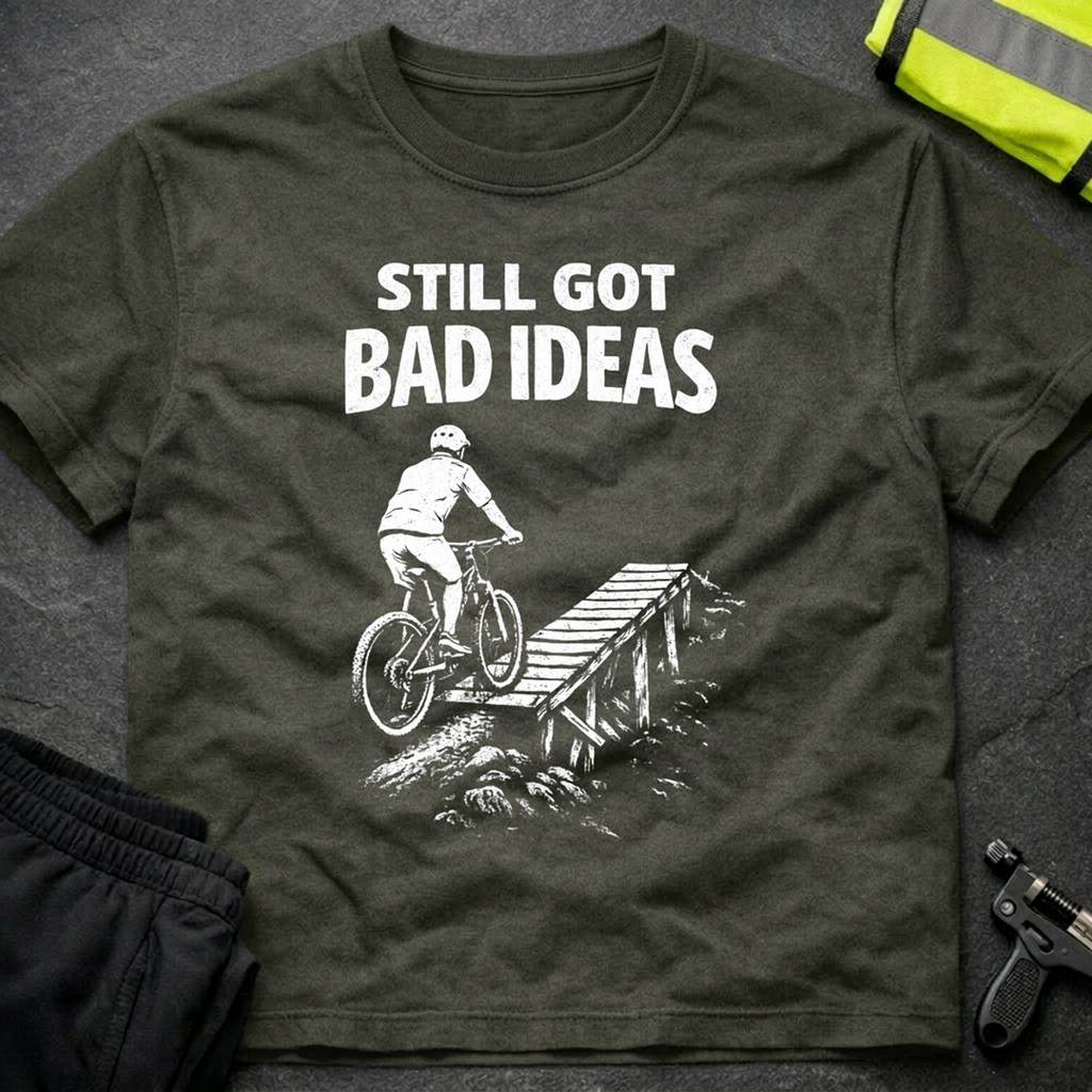 Still got bad ideas T-Shirt