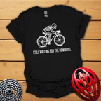 Still waiting for the downhill Cycling T-Shirt