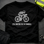 Still waiting for the downhill Cycling T-Shirt