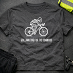 Still waiting for the downhill Cycling T-Shirt