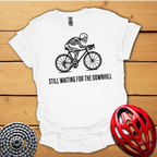 Still waiting for the downhill Cycling T-Shirt